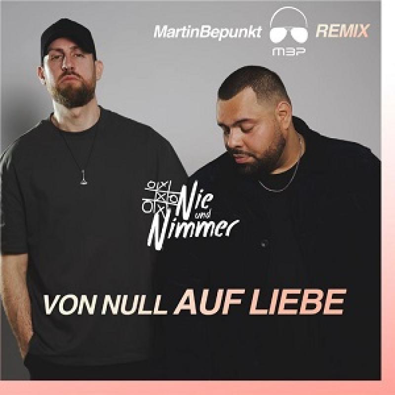 Nie Und Nimmer & Martin Bepunkt - Von Null Auf Liebe (Martinbepunkt Remix) (2024)